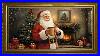 Santa S Visit Vintage Oil Painting Framed Christmas Tv Art Screensaver With Music
